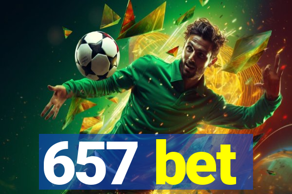 657 bet